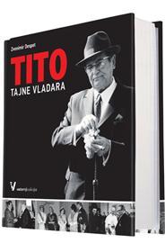Tito - Tajne vladara: najnoviji prilozi za biografiju Josipa Broza