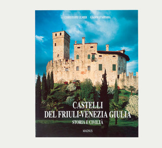 Castelli del Friuli Venezia Giulia: Storia e civiltà