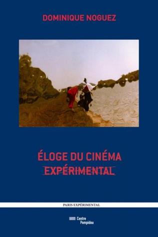 Éloge Du Cinéma Expérimental: Définitions, Jalons, Perspectives