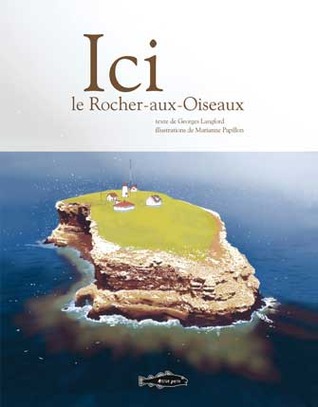 Ici le Rocher-aux-Oiseaux (Hardcover)