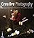 Creative Photography: 52 More Weekend Projects