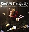 Creative Photography: 52 More Weekend Projects Creative Photography: 52 More Weekend Projects