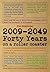 2009-2049: Forty Years on a...