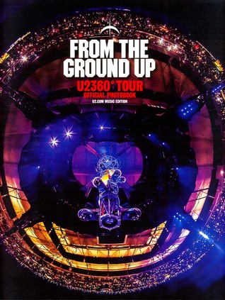 From the Ground Up: U2360° Tour Official Photobook