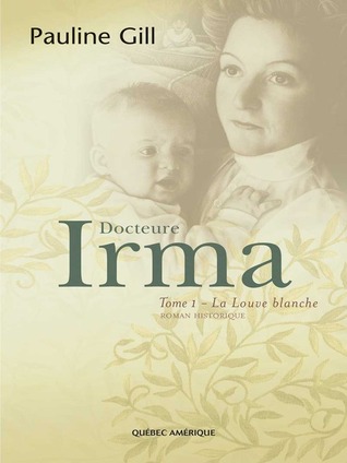 Docteure Irma,Tome 1  La Louve Blanche (Paperback)
