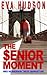 The Senior Moment by Eva Hudson