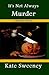 It's Not Always Murder (Kat...