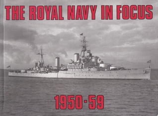 The Royal Navy In Focus 1950-59