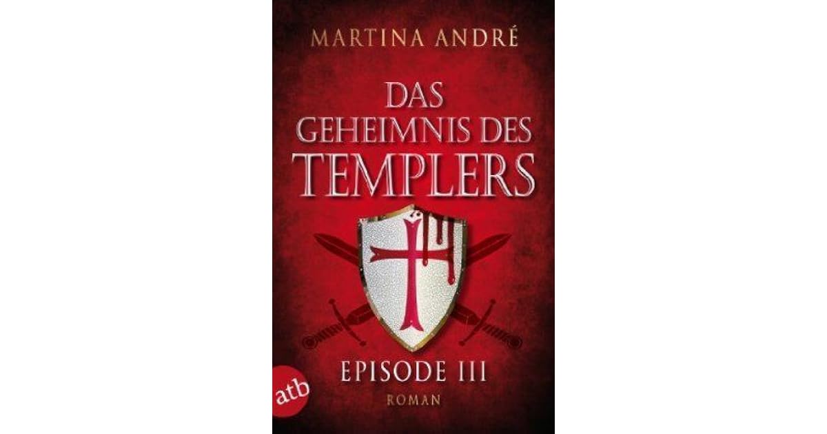 Die Templer (Das Geheimnis des Templers, 3) by Martina André