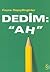 Dedim: "Ah!" (Türkçe "Off",...