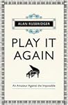 Play It Again by Alan Rusbridger