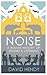 Noise: a Human History of S...