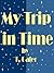 My Trip in Time
