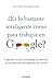 ¿Es lo bastante inteligente para trabajar en Google?: Preguntas, trucos y estrategias de selección de las empresas más exigentes