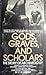 Gods, Graves, and Scholars