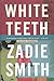 White Teeth by Zadie Smith