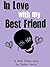 In Love With My Best Friend by Yaritza Garcia In Love With My Best Friend by Yaritza Garcia