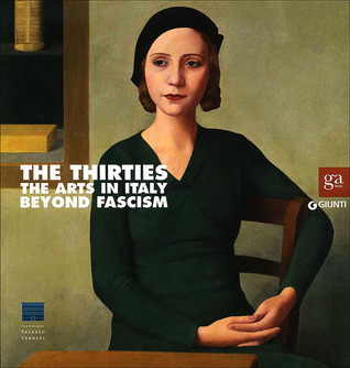 The Thirties: The Arts in Italy Beyond Fascism (Paperback)