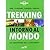 Trekking intorno al mondo. 250 escursioni nei 5 continenti.