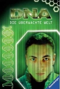 DNA, die überwachte Welt (DNA, #01)