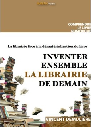 Inventer ensemble la librairie de demain: La librairie face à la dématérialisation du livre (Kindle Edition)