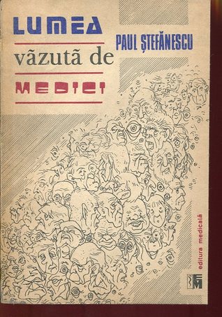 Lumea vazuta de medici