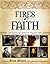 Fires of Faith The Inspiring Story Behind the King James Bible