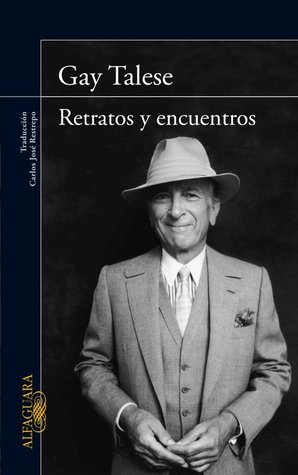 Portada de Retratos y encuentros, de Gay Talese