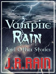 Vampire Rain and Other Stories (Includes Guest Blog - Samantha Moon) (Vampire for Hire)