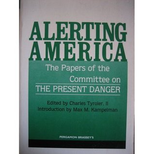 Alerting America: The Papers of the Committee on the Present Danger