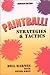 Paintball!: Strategies & Tactics
