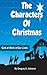 The Characters of Christmas...