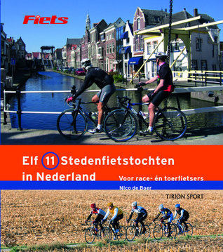 Elf 11Stedenfietstochten In Nederland, voor race- en toerfietsers (Paperback)