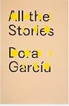 All the Stories by Dora García All the Stories by Dora García