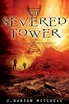 The Severed Tower by J. Barton Mitchell