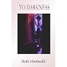 To Darkness To Darkness