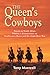The Queen's Cowboys by Tony Maxwell