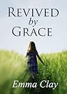 Revived by Grace (Journey of Grace, #1) Revived by Grace (Journey of Grace, #1)