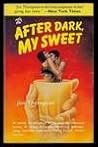 After Dark, My Sweet