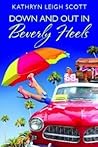 Down and Out in Beverly Heels by Kathryn Leigh Scott