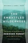 The Embattled Wilderness: The Natural and Human History of Robinson Forest and the Fight for Its Future