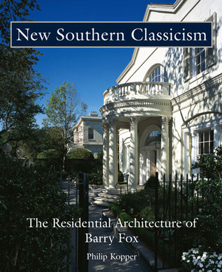 New Southern Classicism: The Residential Architecture of Barry Fox