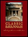 Classic Savannah: History, Houses, and Gardens Classic Savannah: History, Houses, and Gardens