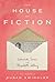 The House of Fiction by Susan Swingler
