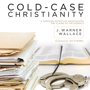Cold-Case Christianity: A Homicide Detective Investigates the Claims of the Gospels