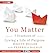 You Matter: The Seven Practices for Living a Life with Purpose