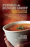 Feeding the Hungry Ghost: Life, Faith, and What to Eat for Dinner A Satisfying Diet for Unsatisfying Times