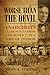 Worse than the Devil by Dean A. Strang