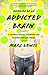 Memoirs of an Addicted Brain: A Neuroscientist Examines his Former Life on Drugs