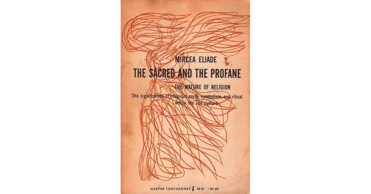 The Sacred and the Profane: The Nature of Religion by Mircea Eliade